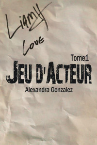 Gonzalez Alexandra — Jeu d'acteur (French Edition)