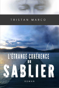 Tristan Marco [Marco, Tristan] — L'étrange cohérence du sablier