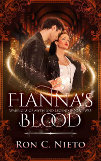 Ron C. Nieto [C. Nieto, Ron] — Fianna's Blood (Warriors of Myth and Legend Book 2)