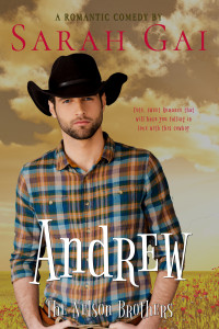 Sarah Gai — Andrew: Romantic Comedy/ Cowboy Romance (The Nelson Brothers Book 3)