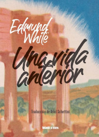 Edmund White — Una vida anterior