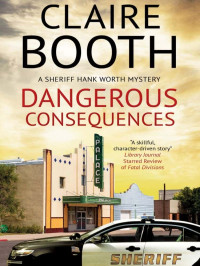 Booth, Claire — Sheriff Hank Worth Mystery 05-Dangerous Consequences