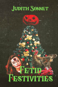 Judith Sonnet — Fetid festivities - Three holiday horror novellas