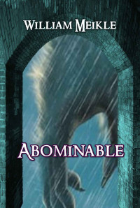 William Meikle — Abominable: A Creature Feature (The William Meikle Chapbook Collection 20)