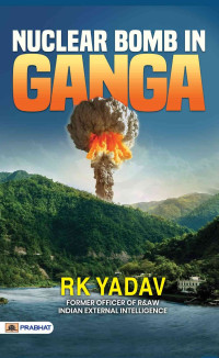 Rk Yadav — Nuclear Bomb in Ganga