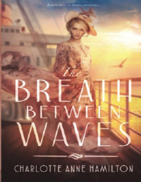 Charlotte Anne Hamilton — The Breath Between Waves
