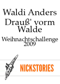 Waldi Anders — Drauß' vorm Walde - Weihnachtschallenge 2009