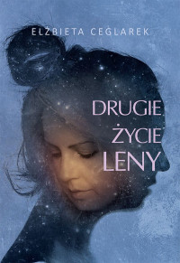 Elżbieta Ceglarek — Drugie życie Leny