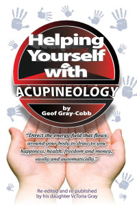 Geof Gray-Cobb & VcToria Gray-Cobb — Helping Yourself With Acupineology