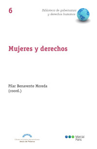 Benavente Moreda, Pilar; — Mujeres y Derechos. Una discusin jurdica sobre reproduccin, sexualidad y gnero