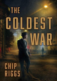 Chip Riggs — The Coldest War