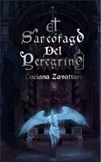 Luciana Zavattaro — El Sarcófago del Peregrino
