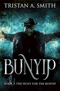 Tristan A. Smith — The Hunt For The Bunyip: Bunyip Book 3