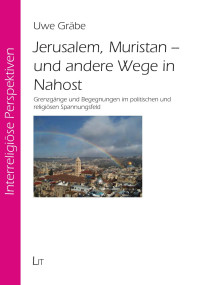 Uwe Grbe; — Jerusalem, Muristan - und andere Wege in Nahost