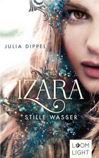 Julia Dippel — Izara 02 - Stille Wasser