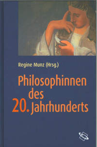 Regine Munz; — Philosophinnen des 20. Jahrhunderts