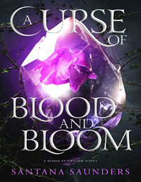 Santana Saunders — A Curse of Blood and Bloom: An Enemies to Lovers Fantasy Romance