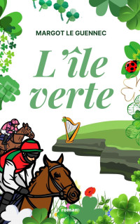 Margot Le Guennec — L'île verte: une romance irlandaise (French Edition)