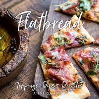 Anni Daulter — Flatbread: Toppings, Dips, and Drizzles