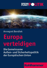 Annegret Bendiek — Europa verteidigen