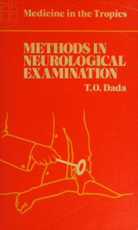 Dada, T. O — Methods in neurological examination : a guide for students and practitioners in developing countries