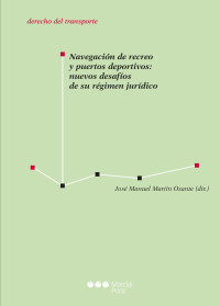 Martn Osante, Jos Manuel; — Navegacin de recreo y puertos deportivos: nuevos desafos de su rgimen jurdico.