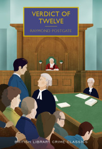 Raymond Postgate — Verdict of Twelve (British Library Crime Classics)