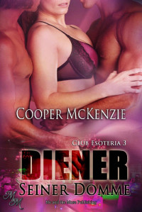 Cooper McKenzie — Diener seiner Domme (Club Esoteria 3) (German Edition)