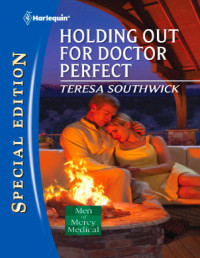 Teresa Southwick — Holding Out for Doctor Perfect
