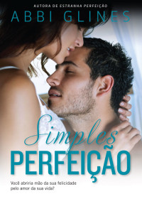 Abbi Glines — Simples perfeição