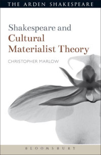 Christopher Marlow; — Shakespeare and Cultural Materialist Theory