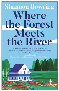 Shannon Bowring — Where the Forest Meets the River (Dalton, Maine 2)