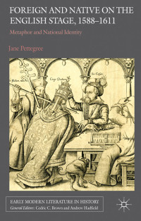 Jane Pettegree — Foreign and Native on the English Stage, 1588-1611