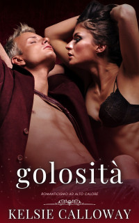 Kelsie Calloway — Golosità: Romanticismo Ad Alto Calore