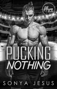 Sonya Jesus — Pucking Nothing: A Sports Romance (Players & Sinners)