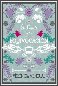 Verónica Mengual — El conde y la equivocación (Amor, deber y amistad nº 4) (Spanish Edition)