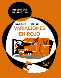 Rodolfo Walsh — VARIACIONES EN ROJO