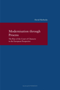 David Harbecke — Modernisation through Process. The Rise of the Court of Chancery in the European Perspective