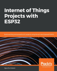 Agus Kurniawan — Internet of Things Projects With ESP32