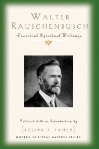 Fahey, Joseph J.; — Walter Rauschenbusch: Essential Spiritual Writings