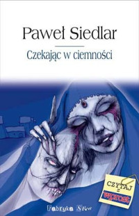 Paweł Siedlar — Czekając w ciemności