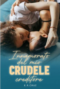 E.R. Cruz — Innamorato del mio crudele creditore