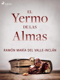 Ramón María del Valle-Inclán — El yermo de las almas