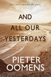 Pieter Oomens — And All Our Yesterdays