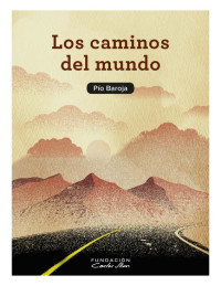 Pío Baroja — Los caminos del mundo