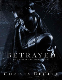 Christa DeClue — Betrayed: An Against The Odds Novel