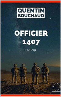 Quentin Bouchaud — Saga Officier T3 : Officier 1407 : La Corp'