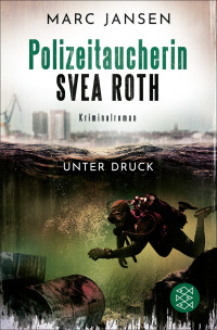 Marc Jansen — Polizeitaucherin Svea Roth 02 - Unter Druck