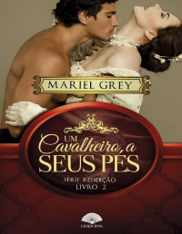 Mariel Grey [Grey, Mariel] — Um Cavalheiro a Seus Pés