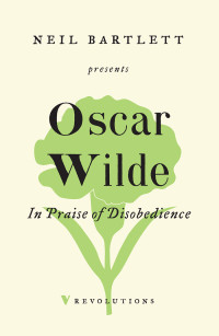 Oscar Wilde; — In Praise of Disobedience